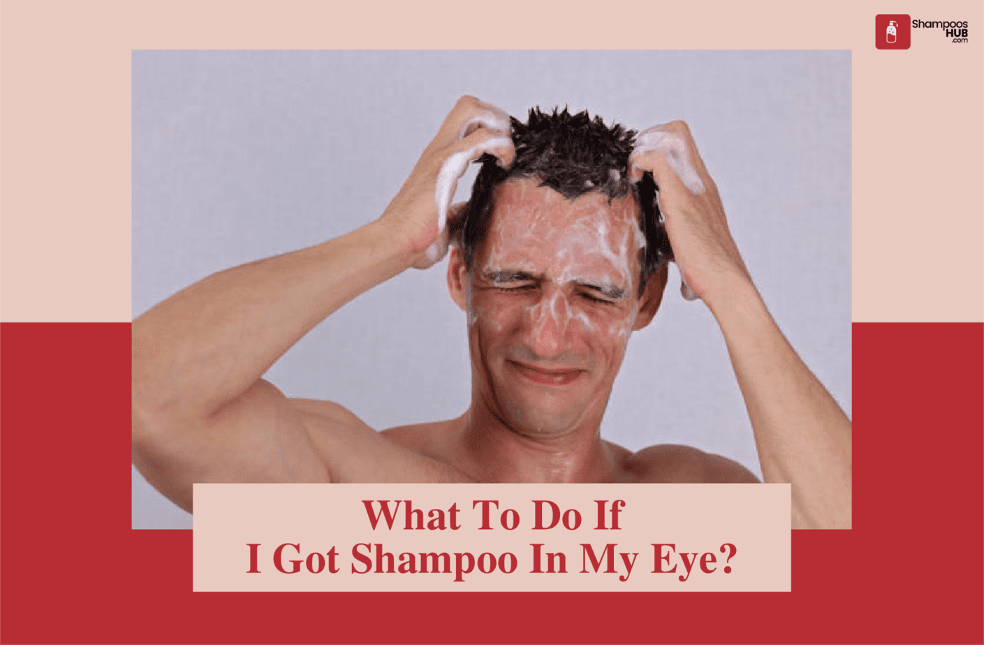 What To Do If I Got Shampoo In My Eye?
