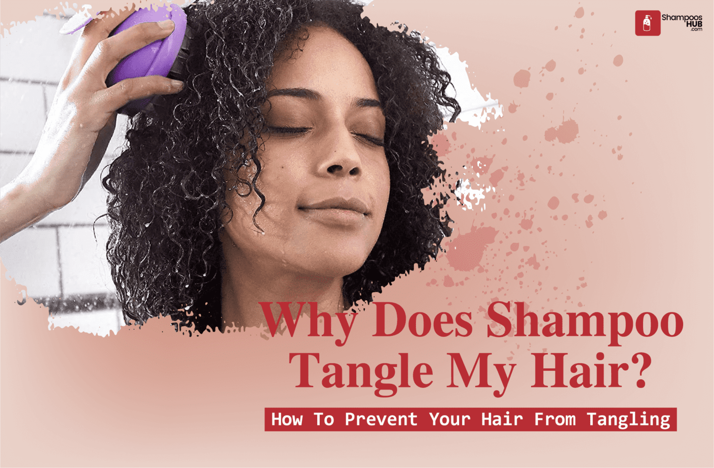 Why Does Shampoo Tangle My Hair?
