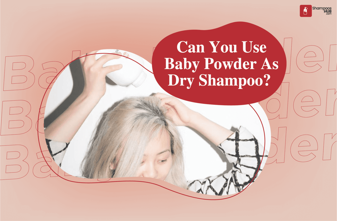 Can You Use Baby Powder As Dry Shampoo?