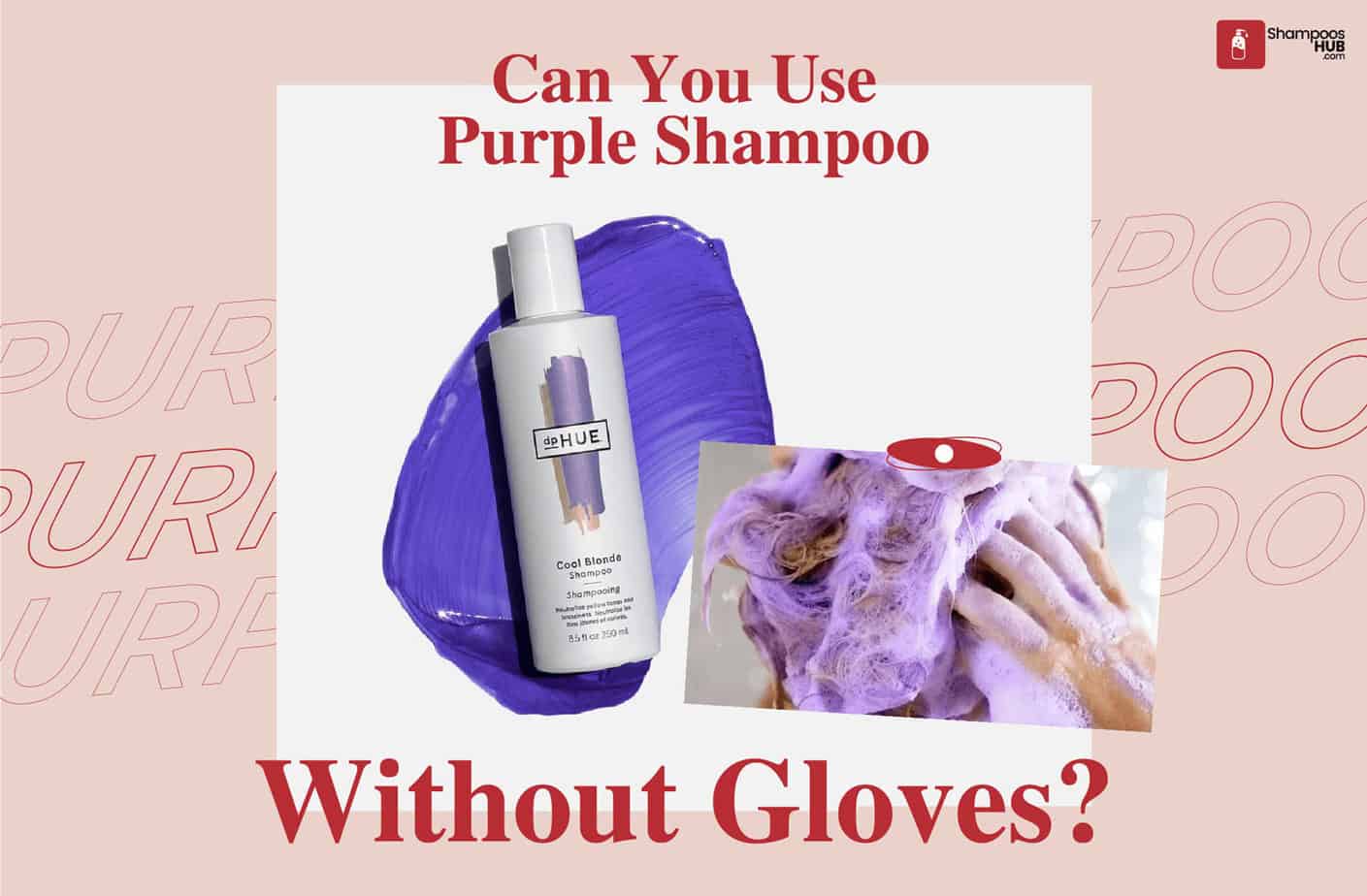 Can You Use Purple Shampoo Without Gloves?