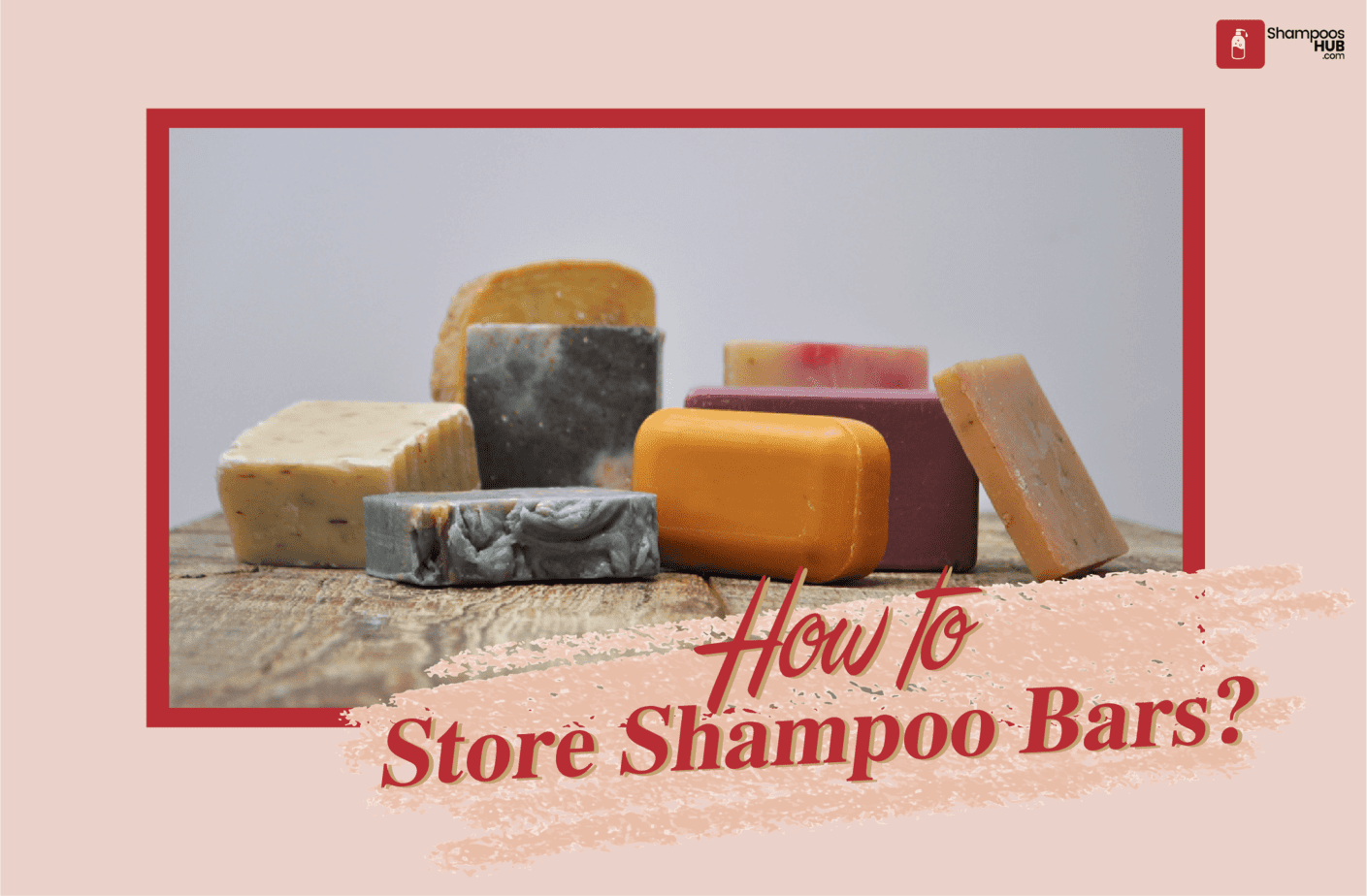 How to Store Shampoo Bars?