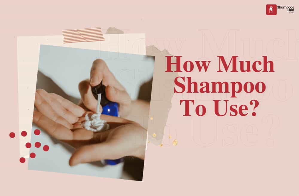 How Much Shampoo To Use?