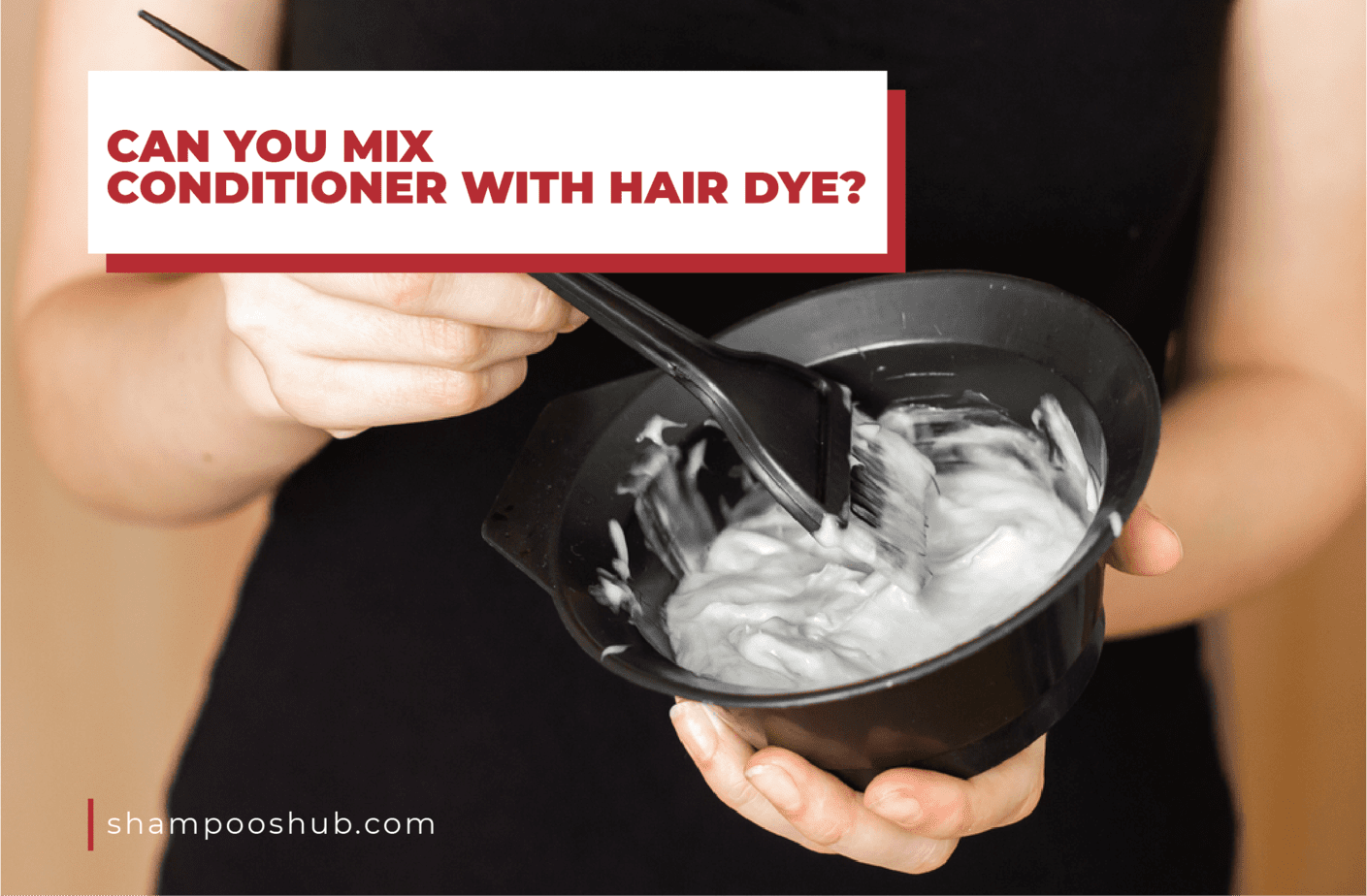 Can You Mix Conditioner with Hair Dye?