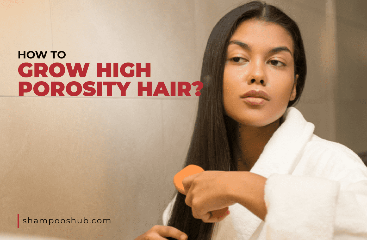 How To Grow High Porosity Hair?