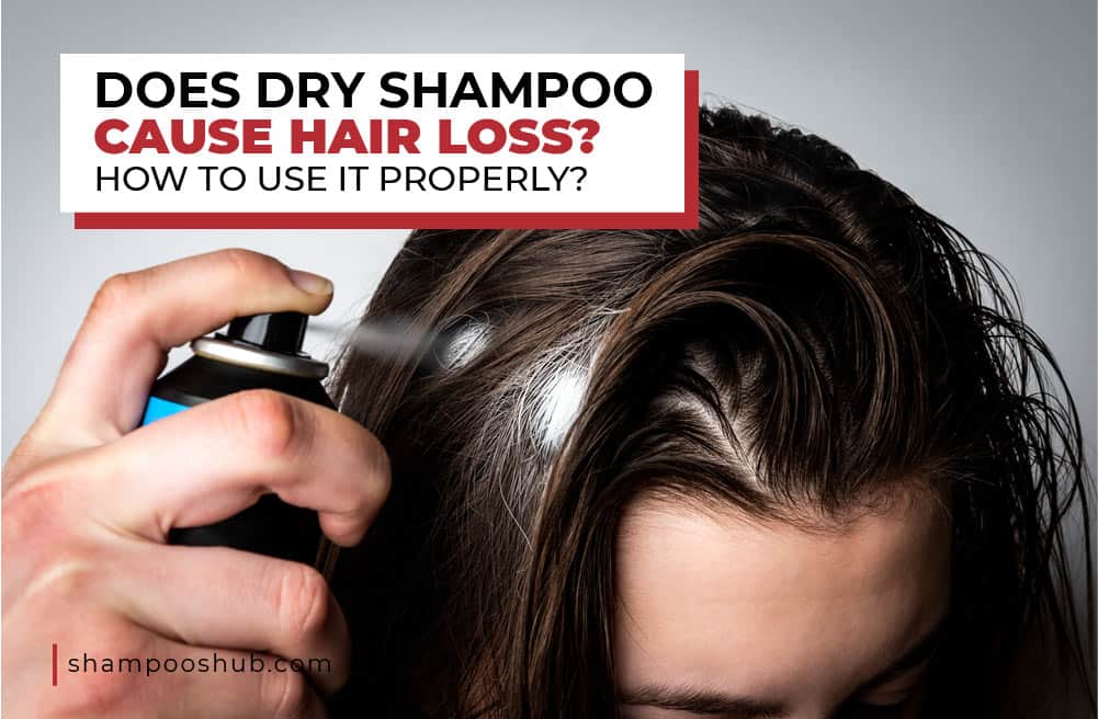 Does Dry Shampoo Cause Hair Loss?
