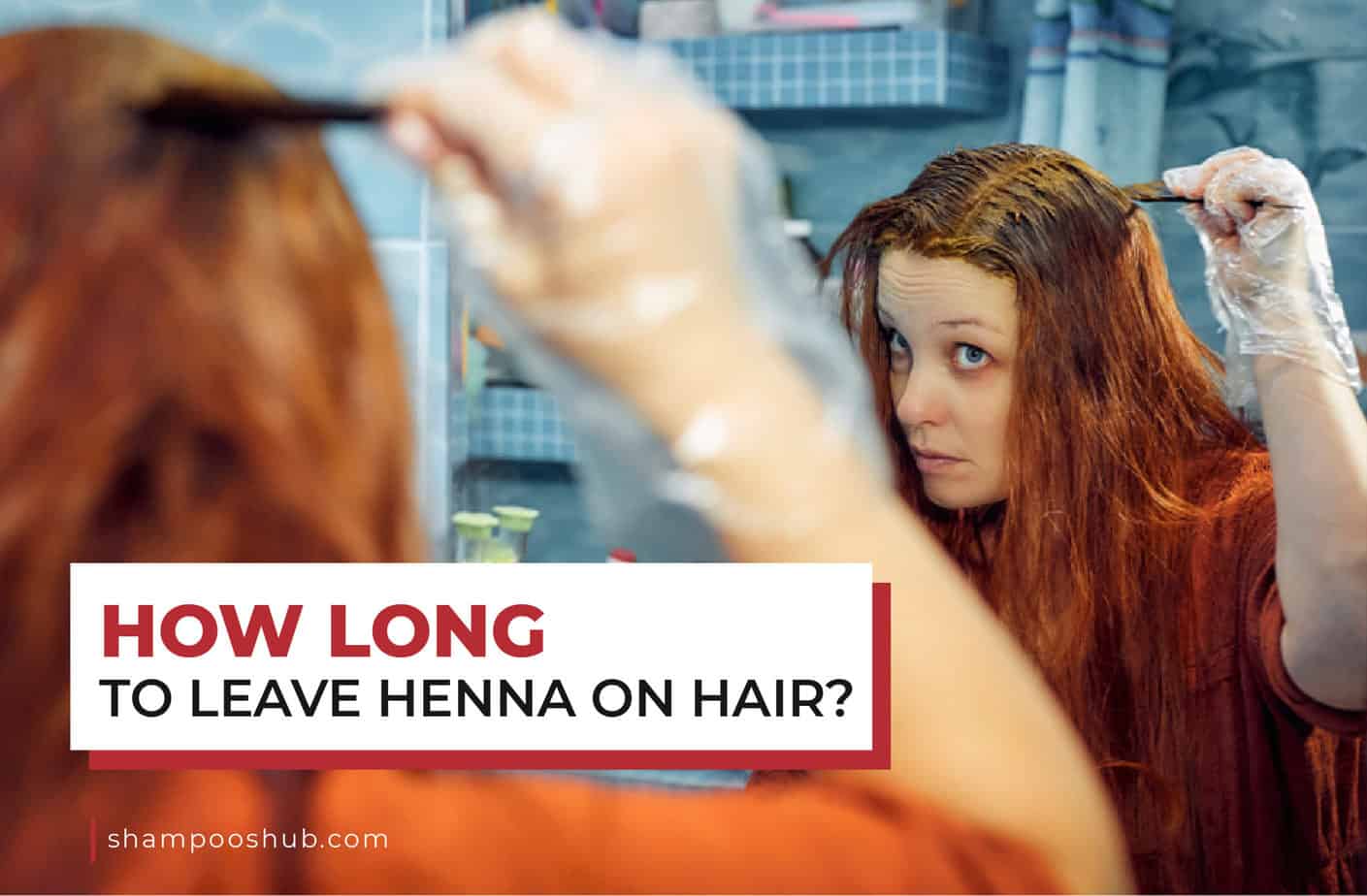 How Long To Leave Henna On Hair?