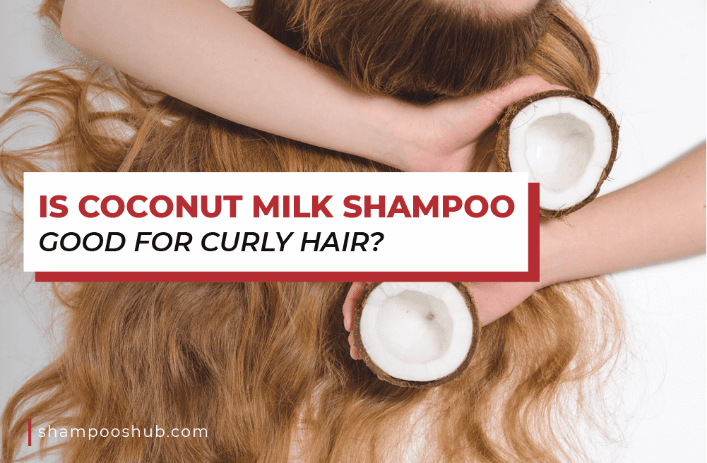 Is Coconut Milk Shampoo Good for Curly Hair?