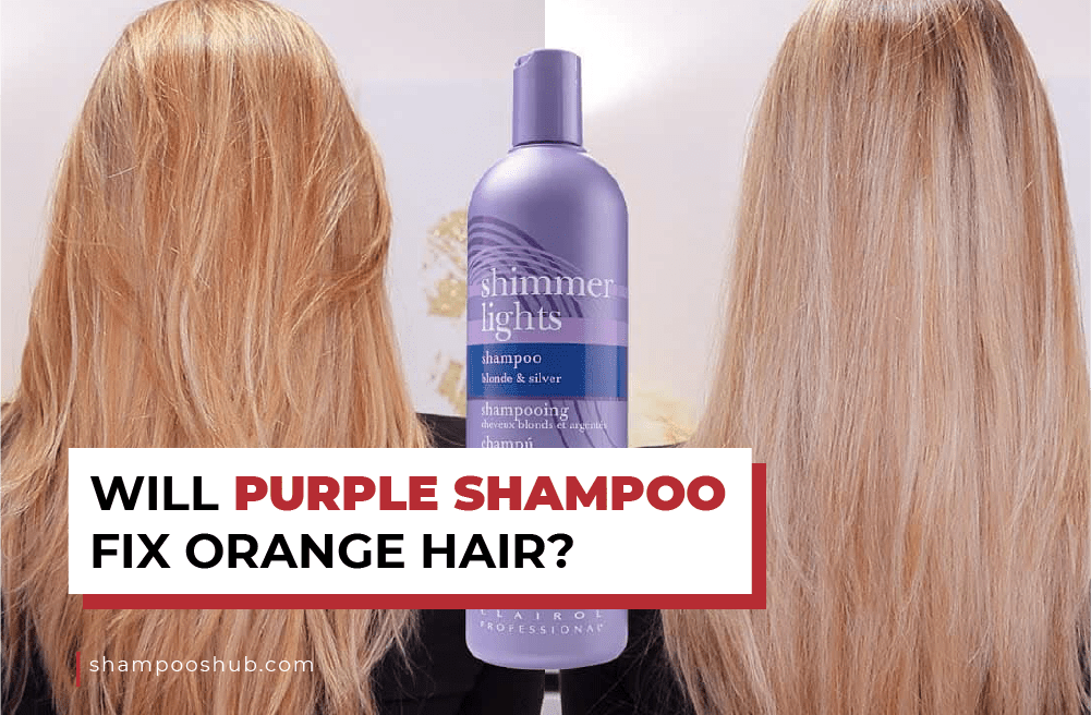 Will Purple Shampoo Fix Orange Hair?